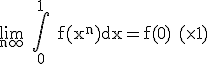 3$\rm \lim_{n\infty} \Bigint_{0}^{1} f(x^{n})dx=f(0) (\times 1)